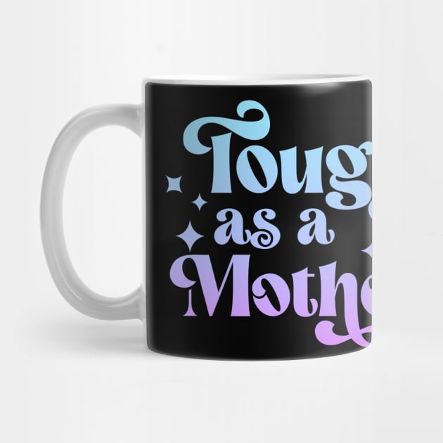 Tough as a Mother by Esmhan's Store